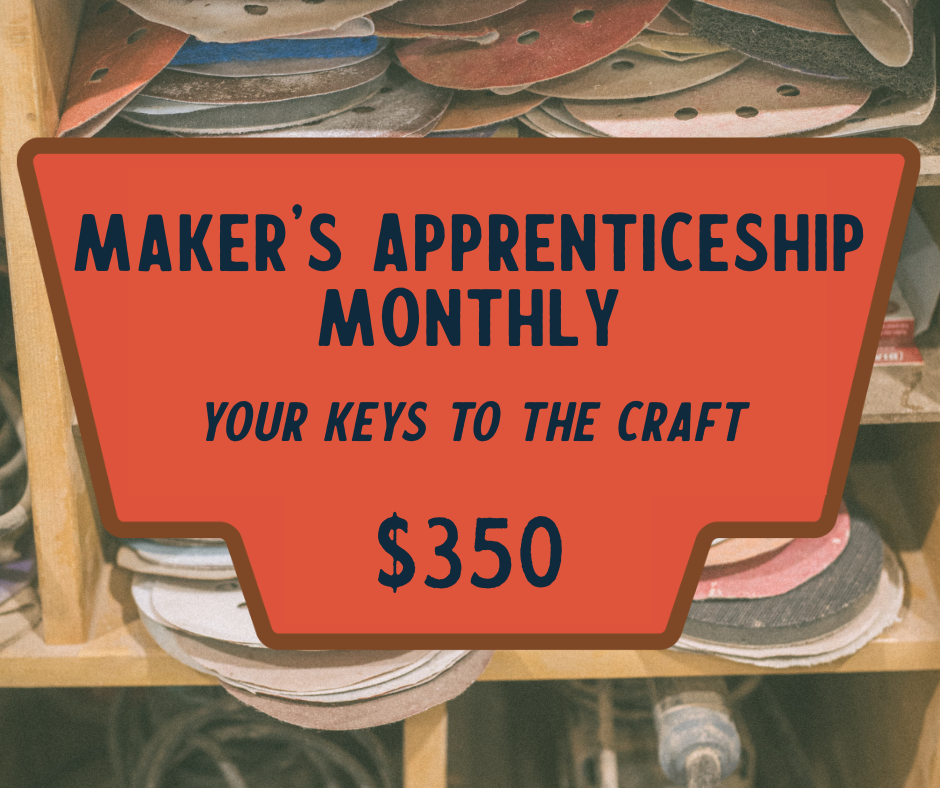 Maker's Apprenticeship Monthly